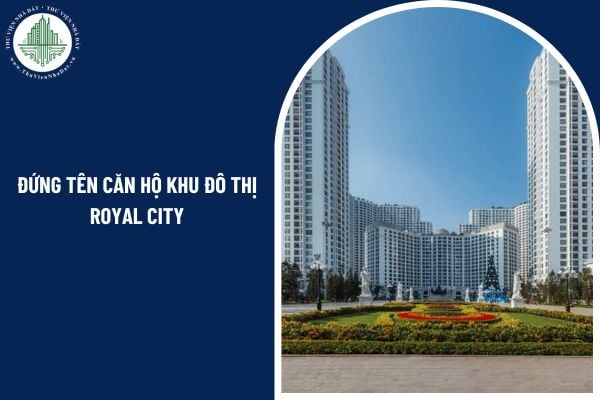 Người Việt định cư ở nước ngoài có được đứng tên căn hộ khu đô thị Royal City không?