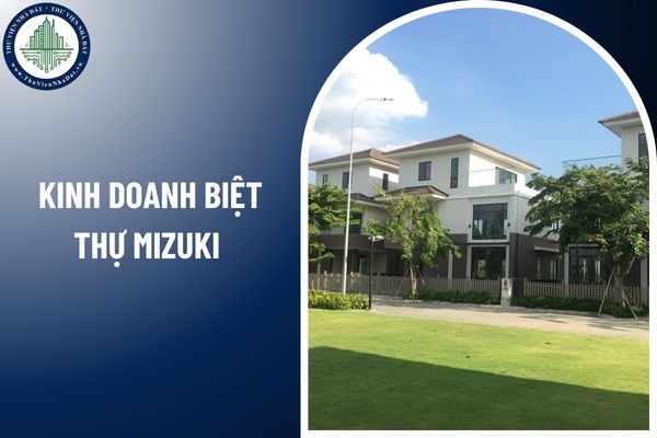 Muốn kinh doanh biệt thự Mizuki cần đảm bảo những điều kiện như thế nào?