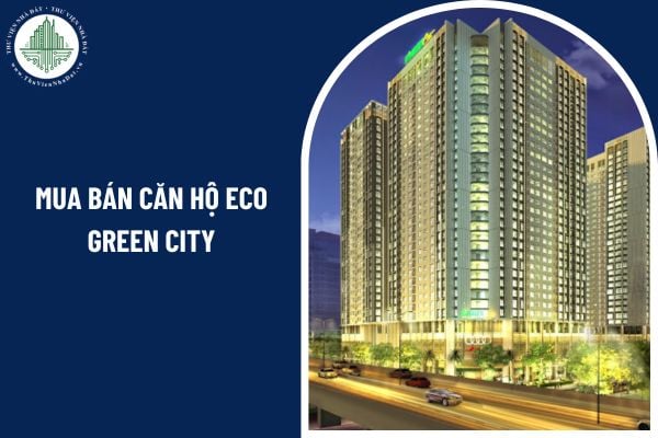 Có được ủy quyền cho con trai mua bán căn hộ Eco Green City hay không? 