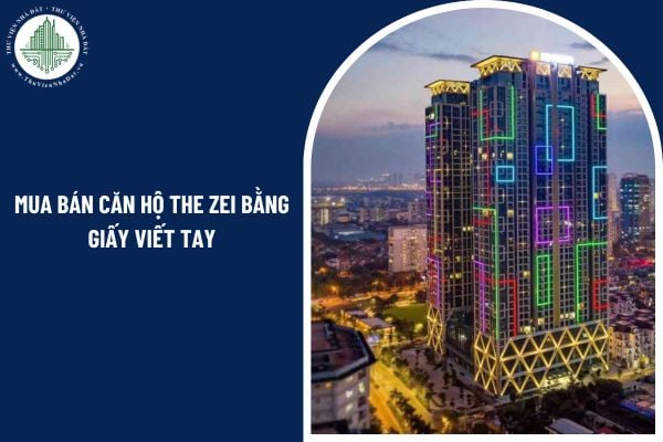 Pháp luật hiện hành có công nhận việc mua bán căn hộ The Zei bằng giấy viết tay không?
