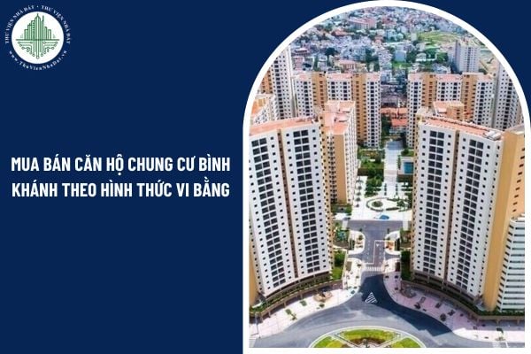 Pháp luật hiện hành có cho phép mua bán căn hộ chung cư Bình Khánh theo hình thức vi bằng không?