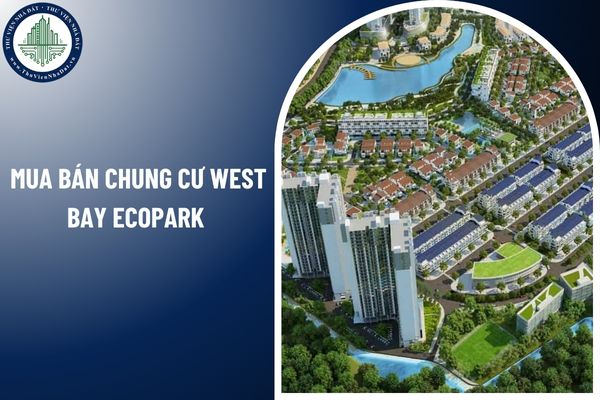 Có được kinh doanh mua bán chung cư West Bay Ecopark khi chưa công khai thông tin bất động sản?