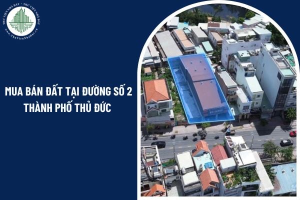 Có được mua bán đất tại đường Số 2 Thành phố Thủ Đức khi chưa có sổ đỏ?