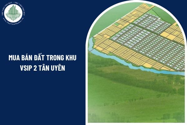 Muốn mua bán đất trong khu VSIP 2 Tân Uyên có cần sổ đỏ được hay không?