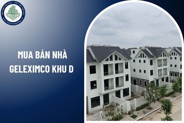 Các bên mua bán nhà Geleximco khu D được thỏa thuận những nội dung nào? 