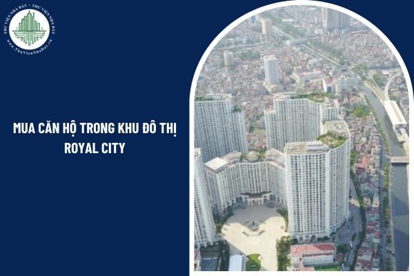 Người nước ngoài có được mua căn hộ trong khu đô thị Royal City không?