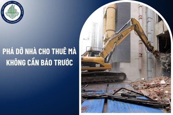 Khi nào chủ nhà được quyền phá dỡ nhà cho thuê mà không cần báo trước? (Hình từ Internet)