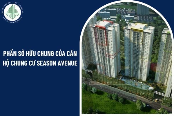 Việc sử dụng phần sở hữu chung của căn hộ chung cư Season Avenue có được quy định trong bản nội quy quản lý không?