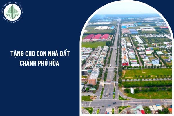 Cha mẹ tặng cho con nhà đất Chánh Phú Hòa có phải công chứng hay không?