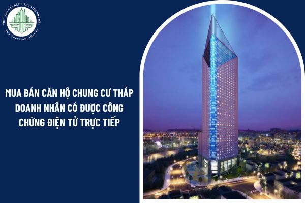 Giao dịch mua bán căn hộ Chung cư Tháp doanh nhân có được công chứng điện tử trực tiếp không?