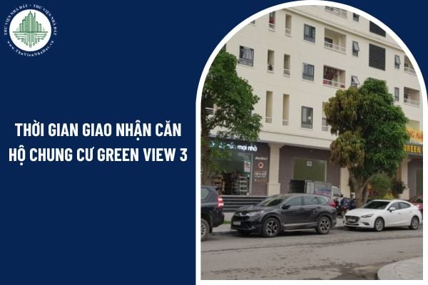 Thời gian giao nhận căn hộ chung cư Green View 3 có phải là nội dung bắt buộc trong hợp đồng không?