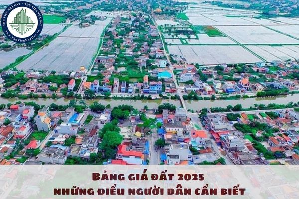 Bảng giá đất 2025 và những điều người dân cần biết