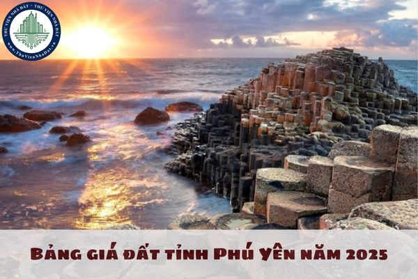 Bảng giá đất tỉnh Phú Yên năm 2025? Tra cứu bảng giá đất tỉnh Phú Yên trực tuyến