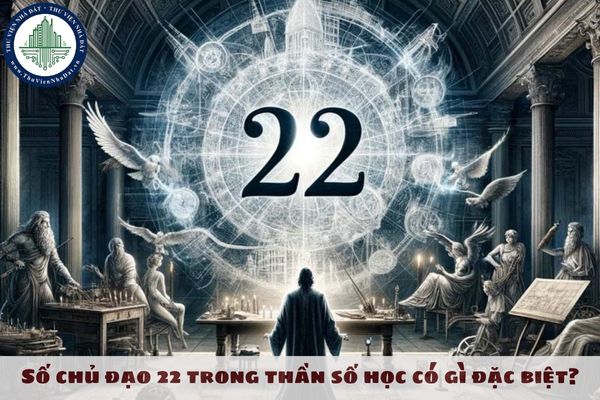 Số chủ đạo 22 trong thần số học có gì đặc biệt? Người sở hữu số chủ đạo 22 thích hợp làm nghề gì?