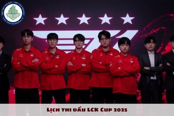 LCK Cup 2025? Lịch thi đấu LCK Cup 2025? Lịch LCK Cup 2025