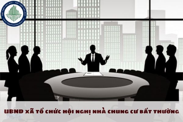 UBND xã tổ chức hội nghị nhà chung cư bất thường trong những trường hợp nào?