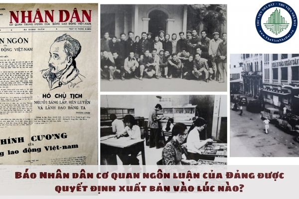 Báo Nhân dân cơ quan ngôn luận của Đảng được quyết định xuất bản vào lúc nào?