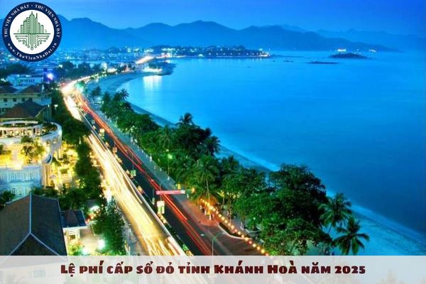 Lệ phí cấp sổ đỏ tỉnh Khánh Hoà năm 2025 là bao nhiêu?