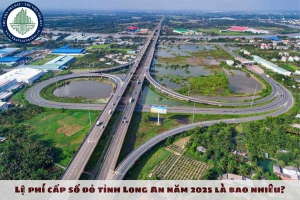 Lệ phí cấp sổ đỏ tỉnh Long An năm 2025 là bao nhiêu?