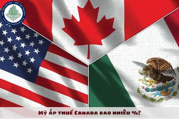 Mỹ áp thuế Canada bao nhiêu %? Xác định trị giá tính thuế quan thế nào theo Luật WTO?