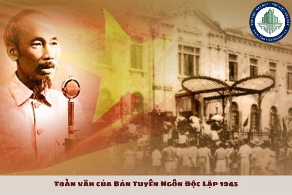 Toàn văn của Bản Tuyên Ngôn Độc Lập 1945