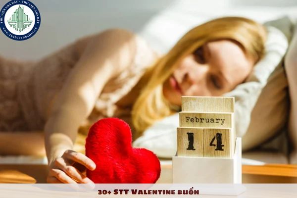 30+ STT Valentine buồn? STT buồn não nề cho người mới chia tay