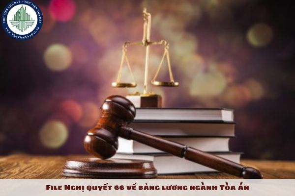 File Nghị quyết 66 về bảng lương ngành Tòa án