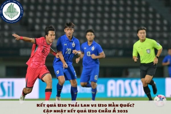 Kết quả U20 Thái Lan vs U20 Hàn Quốc? Cập nhật kết quả U20 Châu Á 2025