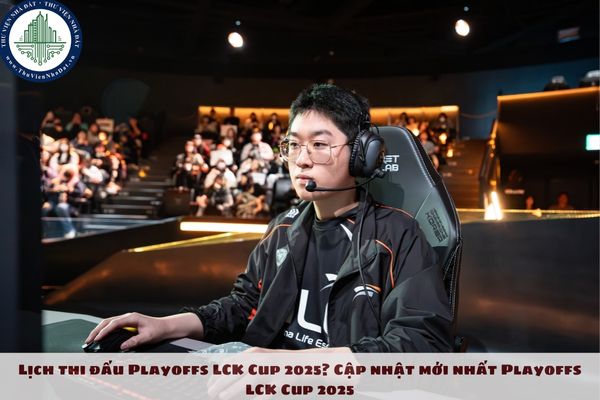 Lịch thi đấu Playoffs LCK Cup 2025? Cập nhật mới nhất Playoffs LCK Cup 2025