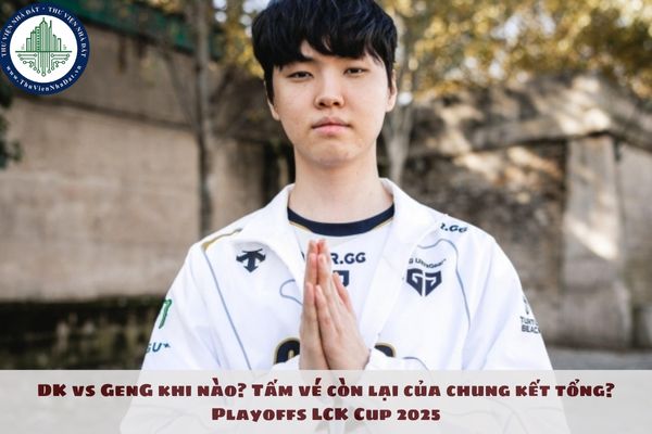 DK vs GenG khi nào? Tấm vé còn lại của chung kết tổng? Playoffs LCK Cup 2025