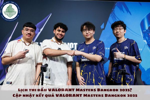 Lịch thi đấu VALORANT Masters Bangkok 2025? Cập nhật kết quả VALORANT Masters Bangkok 2025