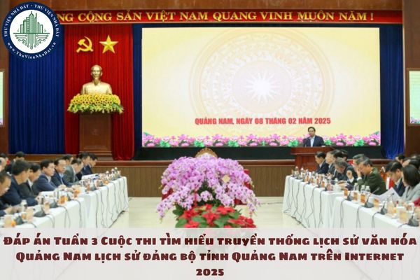 Đáp án Tuần 3 Cuộc thi tìm hiểu truyền thống lịch sử văn hóa Quảng Nam lịch sử đảng bộ tỉnh Quảng Nam trên Internet 2025