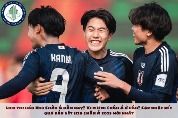 Lịch thi đấu U20 Châu Á hôm nay? Xem U20 Châu Á ở đâu? Cập nhật kết quả bán kết U20 Châu Á 2025 mới nhất