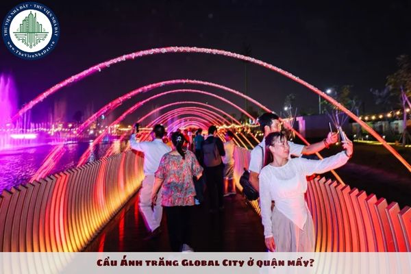 Cầu Ánh trăng Global City ở quận mấy?