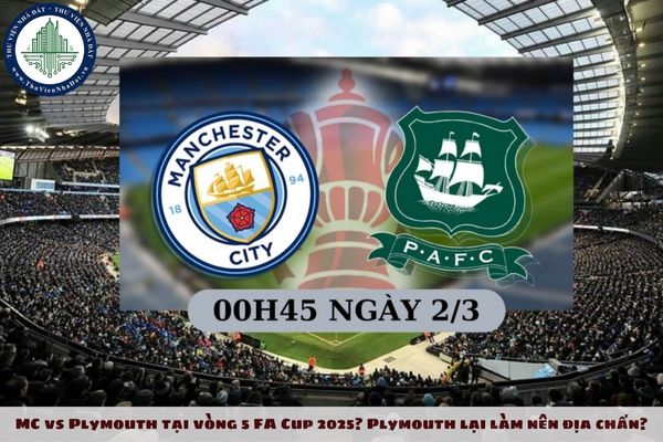 MC vs Plymouth tại vòng 5 FA Cup 2025? Plymouth lại làm nên địa chấn?