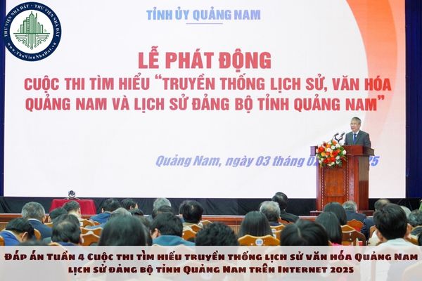 Đáp án Tuần 4 Cuộc thi tìm hiểu truyền thống lịch sử văn hóa Quảng Nam lịch sử đảng bộ tỉnh Quảng Nam trên Internet 2025