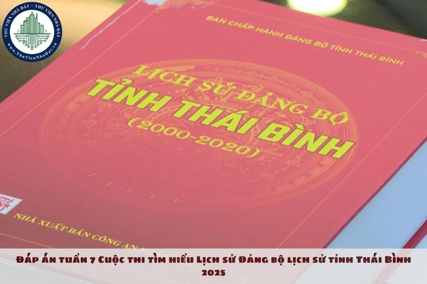 Đáp án tuần 7 Cuộc thi tìm hiểu Lịch sử Đảng bộ lịch sử tỉnh Thái Bình 2025