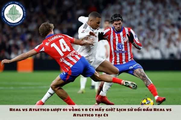 Real vs Atletico lượt đi vòng 1 8 C1 mấy giờ? Lịch sử đối đầu Real vs Atletico tại C1