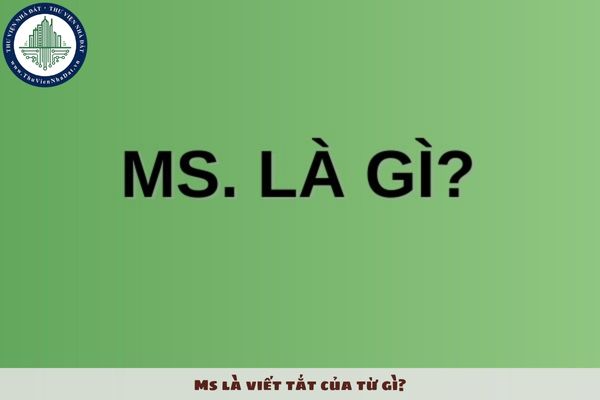 Ms là viết tắt của từ gì?