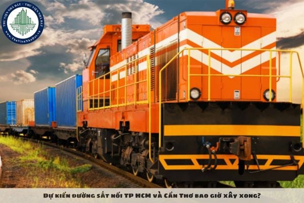 Dự kiến đường sắt nối TP HCM và Cần Thơ bao giờ xây xong?