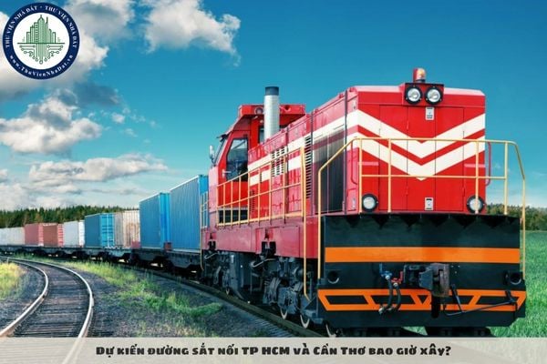 Dự kiến đường sắt nối TP HCM và Cần Thơ bao giờ xây?