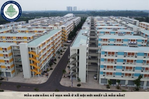 Mẫu đơn đăng ký mua nhà ở xã hội mới nhất là mẫu nào từ ngày 10/10/2025?