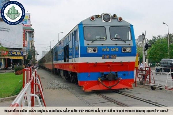 Nghiên cứu xây dựng đường sắt nối TP HCM và TP Cần Thơ theo Nghị quyết 306?