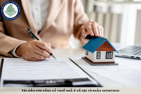 Tải mẫu đơn đăng ký thuê nhà ở xã hội từ ngày 10/10/2025