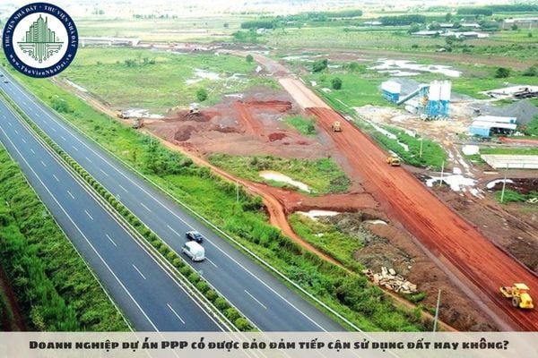 Doanh nghiệp dự án PPP có được bảo đảm tiếp cận sử dụng đất hay không?