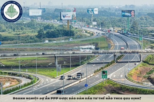 Doanh nghiệp dự án PPP được bảo đảm đầu tư thế nào theo quy định?