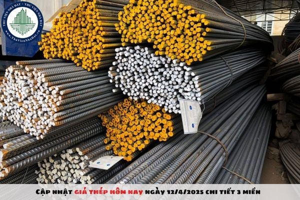 Cập nhật giá thép hôm nay ngày 12/4/2025 chi tiết 3 miền
