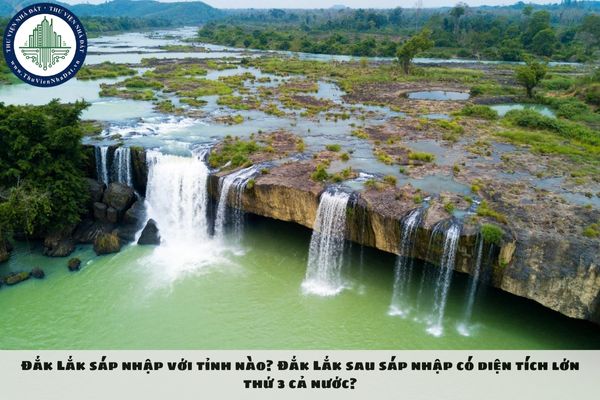 Đắk Lắk sáp nhập với tỉnh nào? Đắk Lắk sau sáp nhập có diện tích lớn thứ 3 cả nước?