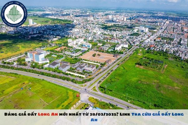 Bảng giá đất Long An mới nhất từ 28/02/2025? Link Tra cứu giá đất Long An