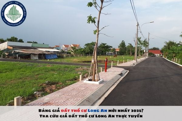 Bảng giá đất thổ cư Long An mới nhất 2025? Tra cứu giá đất thổ cư Long An trực tuyến